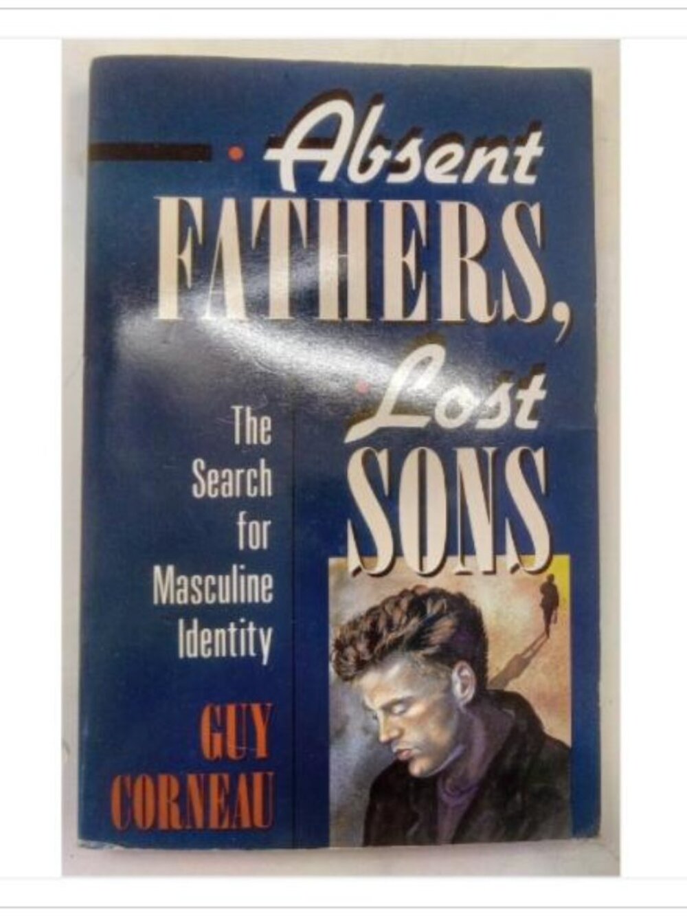 Absent Fathers Lost Sons The Search for Masculine Identity C.G. 1st 1991 PB